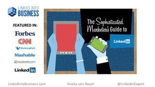 LinkedIntoBusiness.com Viveka von Rosen @LinkedInExpert 
 