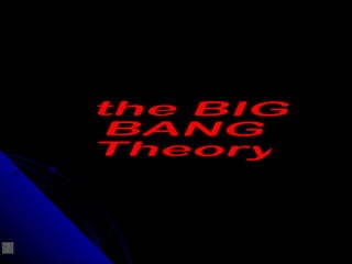 the BIG BANG Theory 