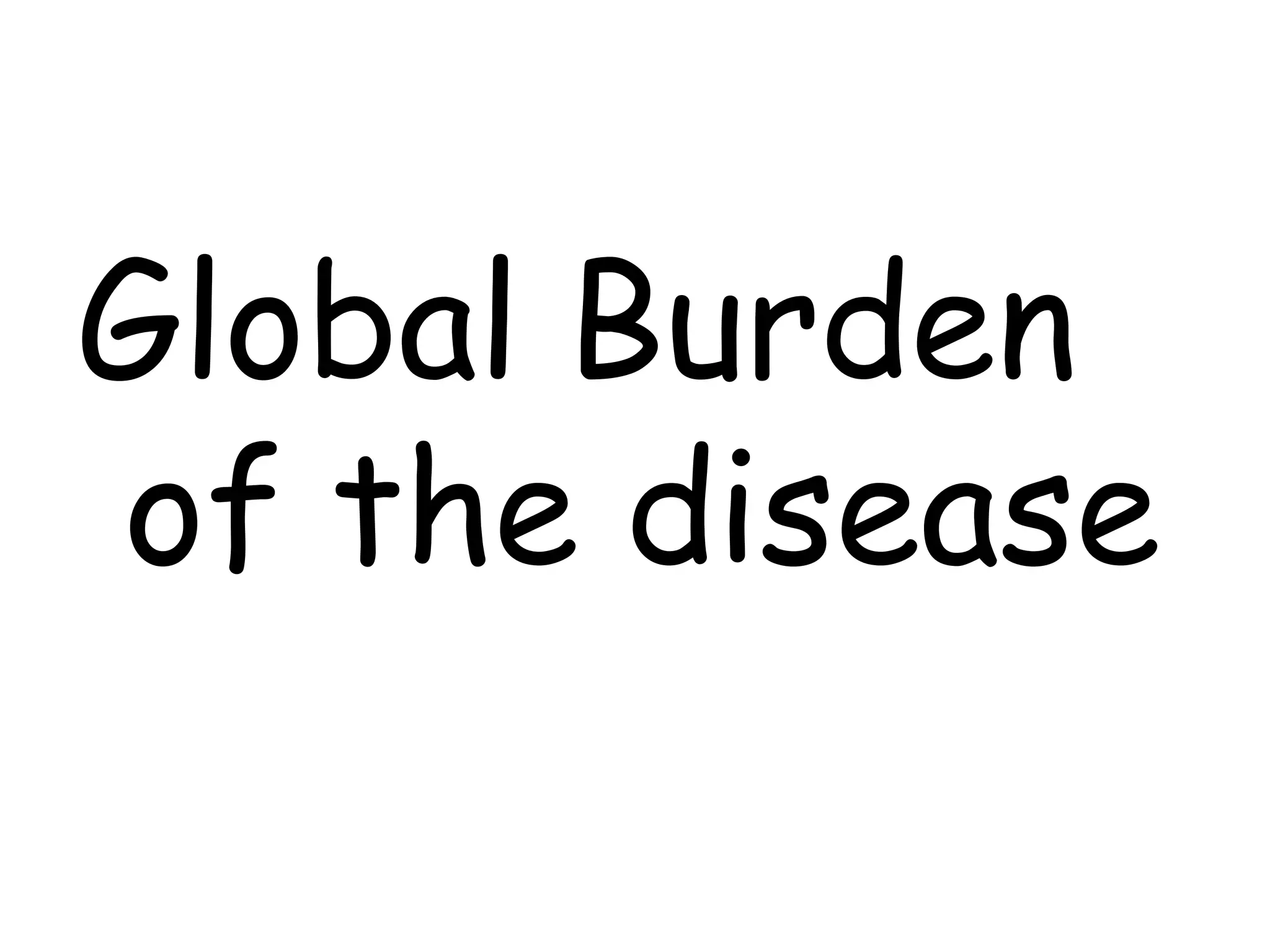 Global Burden
of the disease
 