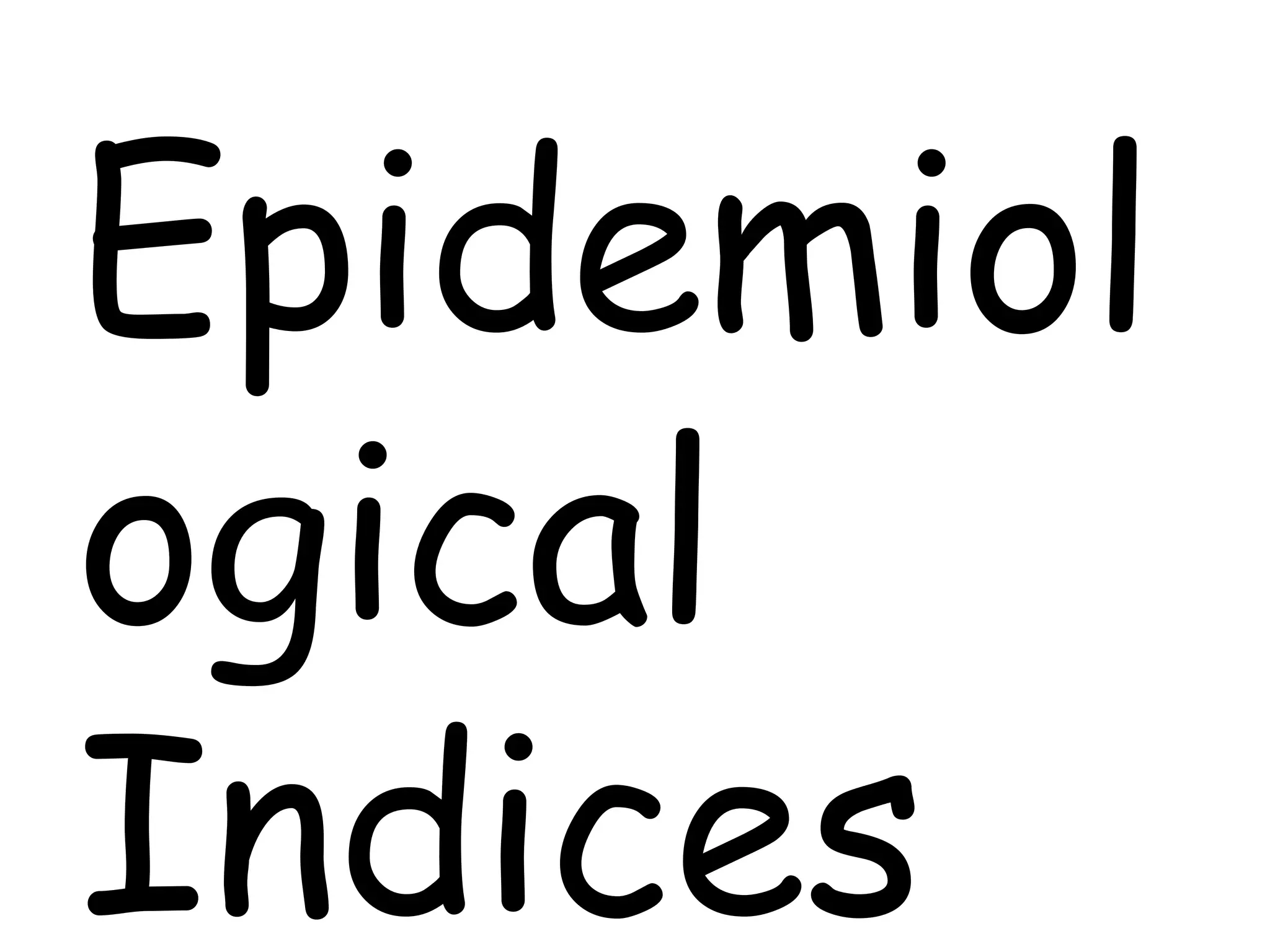 Epidemiol
ogical
Indices
 