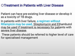 Treatment in Patients with Liver Disease
Patient can have pre-existing liver disease or develop it
as a toxicity of TB dr...