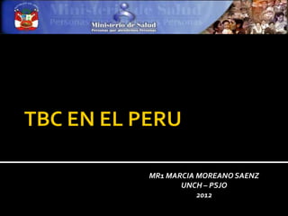 MR1 MARCIA MOREANO SAENZ
       UNCH – PSJO
           2012
 