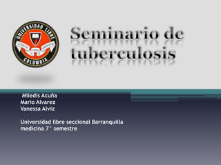 Miledis Acuña
Mario Alvarez
Vanessa Alviz

Universidad libre seccional Barranquilla
medicina 7° semestre
 