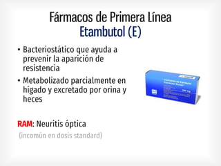 Fármacos de Primera Línea
Etambutol (E)
•
•