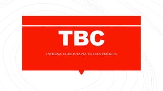 TBC
INTERNA: CLAROS TAPIA, EVELYN VEÓNICA
 