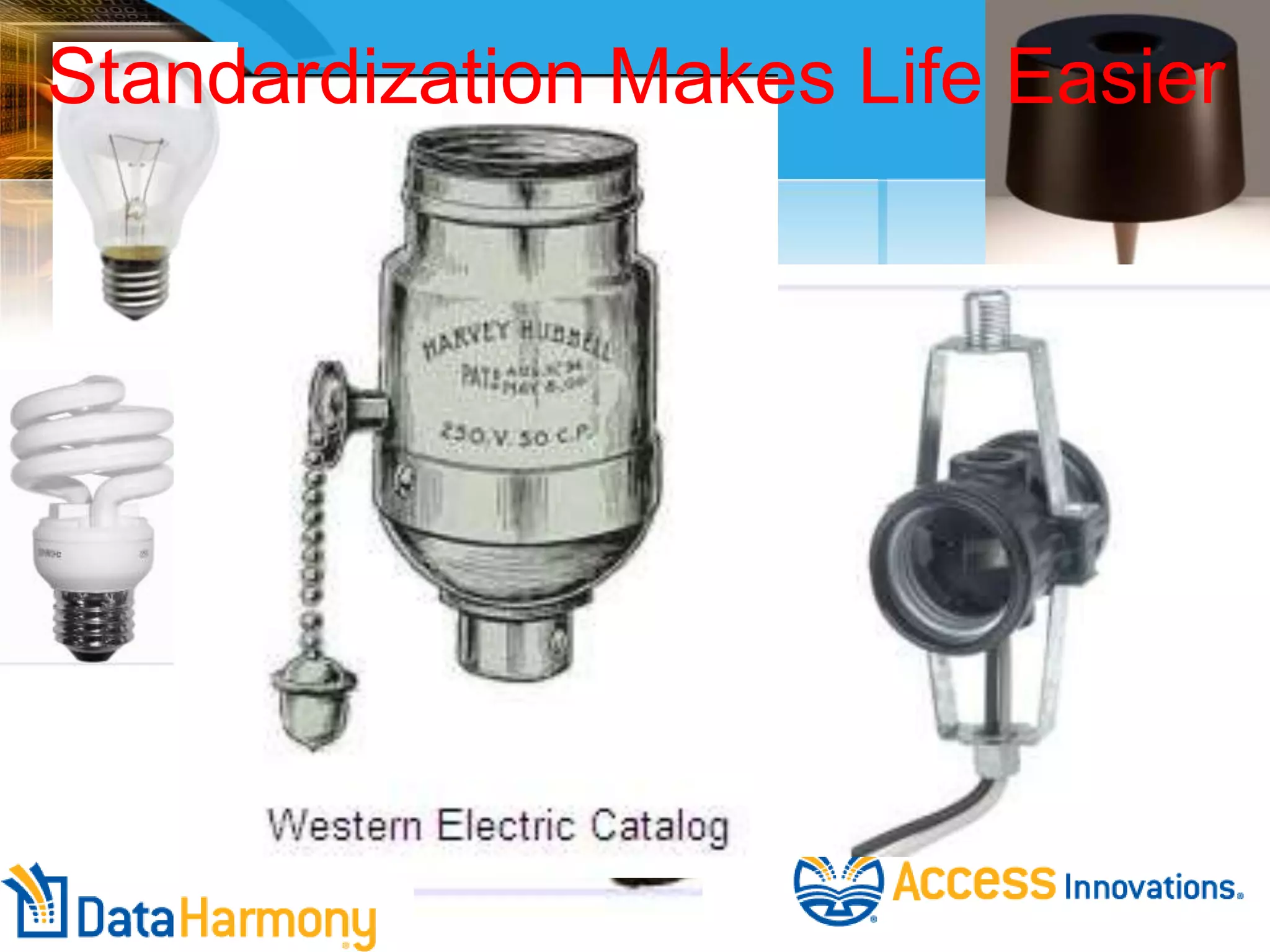 Standardization Makes Life Easier

 