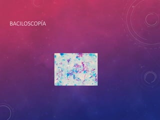 BACILOSCOPÍA
 