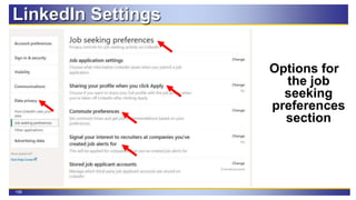 106
LinkedIn Settings
Options for
the job
seeking
preferences
section
 