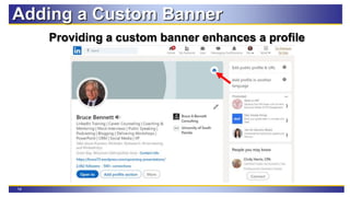14
Adding a Custom Banner
Providing a custom banner enhances a profile
 