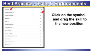 30
Best Practice - Skills & Endorsements
Click on the symbol
and drag the skill to
the new position.
 