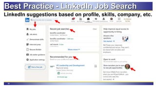 38
Best Practice - LinkedIn Job Search
LinkedIn suggestions based on profile, skills, company, etc.
 
