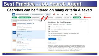 47
Best Practice - Job Search Agent
Searches can be filtered on many criteria & saved
 