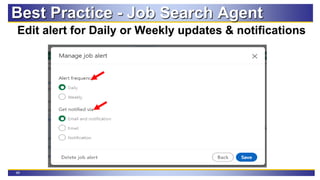49
Edit alert for Daily or Weekly updates & notifications
Best Practice - Job Search Agent
 