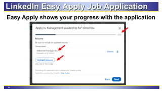 54
LinkedIn Easy Apply Job Application
Easy Apply shows your progress with the application
 