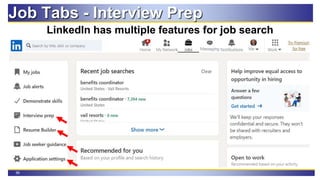 56
Job Tabs - Interview Prep
LinkedIn has multiple features for job search
 