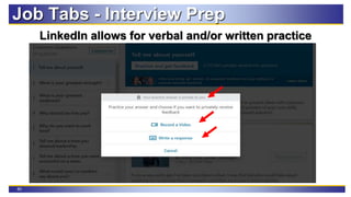 60
LinkedIn allows for verbal and/or written practice
Job Tabs - Interview Prep
 