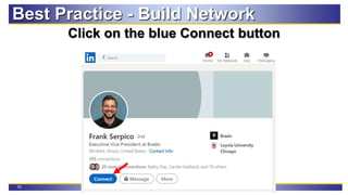 70
Best Practice - Build Network
Click on the blue Connect button
 