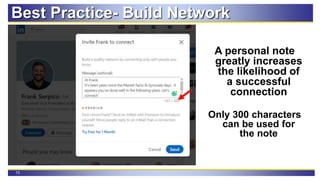 73
Best Practice- Build Network
A personal note
greatly increases
the likelihood of
a successful
connection
Only 300 characters
can be used for
the note
 
