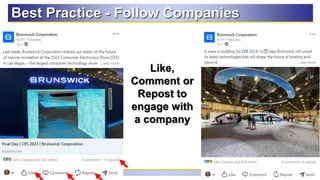 86
Best Practice - Follow Companies
Like,
Comment or
Repost to
engage with
a company
 