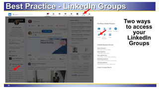 90
Best Practice - LinkedIn Groups
Two ways
to access
your
LinkedIn
Groups
 