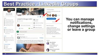 92
Best Practice - LinkedIn Groups
You can manage
notifications,
change settings
or leave a group
 