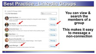 93
Best Practice - LinkedIn Groups
You can view &
search the
members of a
group
This makes it easy
to message a
non-connection
 