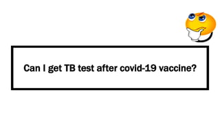 Can I get TB test after covid-19 vaccine?
 