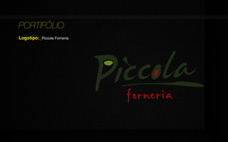 PORTIFÓLIO
Logotipo:_Piccola Forneria
 