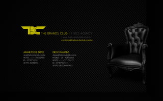 ARANILTO DE BRITO          DIEGO MARTINS
ara@thebrandsclub.com.br   diego@thebrandsclub.com.br
NEXTEL - 13 - 7803.1980    MOBILE - 13 - 9197.0865
ID - 55*85*15517           NEXTEL - 11 - 7717.2422
SKYPE: ARABRITO            ID - 55*80*42774
                           SKYPE: DIEGOMARTINS2
 