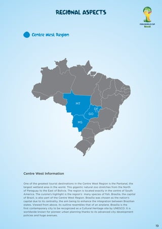 Centre West Region

States

Distrito Federal, Goiás, Mato Grosso, Mato Grosso do Sul.

MT

Cuiabá
DF

Brasília
GO
MS

Acro...