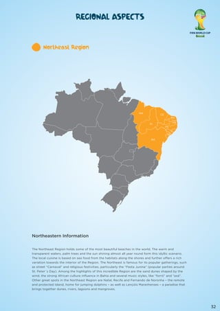 Northeast Region
States

Alagoas, Bahia, Ceará, Maranhão, Paraíba,
Pernambuco, Piauí, Rio Grande do Norte, Sergipe.

Forta...