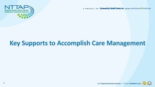 Key Supports to Accomplish Care Management
19
 