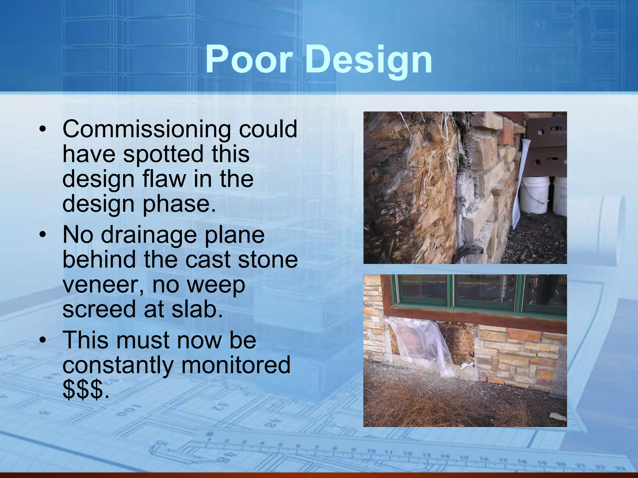 Poor Design Commissioning could have spotted this design flaw in the design phase.  No drainage plane behind the cast stone veneer, no weep screed at slab. This must now be constantly monitored $$$. 