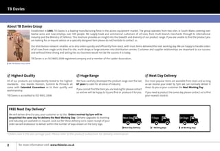TB Davies



About TB Davies Group
                           Established in 1945, TB Davies is a leading manufacturing force in the access equipment market. The group operates from two sites in South Wales covering over
                           twelve acres and now employs over 100 people. We supply trade and commercial customers of all sizes, from multi-branch merchants through to international
                           industry and the Ministry of Defence. This brochure provides an insight into the breadth and diversity of our product range. If you are unable to find the product you
                           are looking for, or require advice on a specially designed item please do not hesitate to contact us.

                           Our distribution network enables us to ship orders quickly and efficiently from stock, with most items delivered the next working day. We are happy to handle orders
                           of all sizes from single units direct to site, multi-drops or large volumes into distribution centres. Customer and supplier relationships are important to our success
                           and without these strong and lasting ties our business would not be the success it is today.

                           TB Davies is an ISO 9001:2008 registered company and a member of the Ladder Association.
 Mr TB Davies circa 1970




    	 ighest Quality
     H                                                                  	 uge Range
                                                                         H                                                              	 ext Day Delivery
                                                                                                                                         N
All of our products are independently tested to the highest          We have carefully developed the product range over the last      Our most popular items are available from stock and as long
standards. Our brands Horizon, Summit  Pinnacle all                 67 years to cater for all areas of industry.                     as we receive your order by 5pm we can normally deliver it
come with Extended Guarantees as to their quality and                                                                                 direct to you or your customer the Next Working Day.
                                                                     If you cannot find the item you are looking for please contact
workmanship.
                                                                     us and we will be happy to try and find or produce it for you.   If you need a product the same day please contact us to find
TB Davies is accredited to ISO 9001:2008.                                                                                             your nearest stockist.




 FREE Next Day Delivery*
 We will deliver direct to you, your customer or to Site. Orders received by 5pm will be
 despatched the same day for delivery the Next Working Day. Delivery upgrades to morning                         Next Day                  7 Days                    14 Days
 and Saturday are available on request. Look out for these delivery icons. Upon receipt of your
 order we will endeavour to deliver within the number of days shown on the lorry logo.
                                                                                                                  Next Day Delivery         7 Working Days            14 Working Days


*Orders over £250 are carriage paid. Please refer to the product subsection for delivery information


2          for more information visit: www.tbdavies.co.uk
 