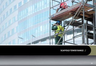 SCAFFOLD TOWER RANGE //




                          55
 
