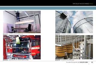 SPECIALIST ACCESS RANGE 2012




INDUSTRY - DESK DECK SCAFFOLD TOWER SYSTEM              INDUSTRY - CUSTOM BUILT HOOPED ACCESS LADDERS




INDUSTRY - WINDSCREEN ACCESS SCAFFOLD TOWER PLATFORMS   INDUSTRY - CUSTOM BUILT ACCESS PLATFORMS

                                                                              for orders  enquiries call: 029 2071 3000   77
 