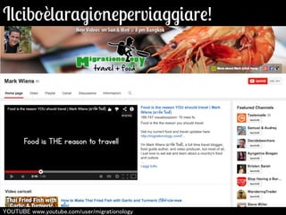 Ilciboèlaragioneperviaggiare! 
㼅㻻㼁㼀㼁㻮㻱 㼣㼣㼣.㼥㼛㼡㼠㼡㼎㼑.㼏㼛㼙/㼡㼟㼑㼞/㼙㼕㼓㼞㼍㼠㼕㼛㼚㼛㼘㼛㼓㼥 
 