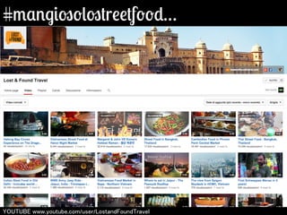 #mangiosolostreetfood… 
㼅㻻㼁㼀㼁㻮㻱 㼣㼣㼣.㼥㼛㼡㼠㼡㼎㼑.㼏㼛㼙/㼡㼟㼑㼞/㻸㼛㼟㼠㼍㼚㼐㻲㼛㼡㼚㼐㼀㼞㼍㼢㼑㼘 
 