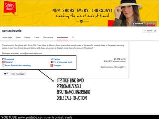 I TESTI DEI LINK SONO 
PERSONALIZZABILI, 
SFRUTTIAMOLI INSERENDO 
DELLE CALL-TO-ACTION 
㼅㻻㼁㼀㼁㻮㻱 㼣㼣㼣.㼥㼛㼡㼠㼡㼎㼑.㼏㼛㼙/㼡㼟㼑㼞/㼟㼛㼚㼕㼍㼟㼠㼞㼍㼢㼑㼘㼟 
 