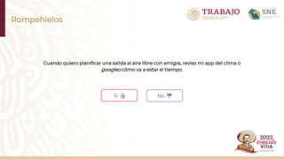 Rompehielos
Cuando quiero planificar una salida al aire libre con amigxs, reviso mi app del clima o
googleo cómo va a estar el tiempo.
Sí 👍 No ☔
 