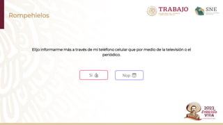Rompehielos
Elijo informarme más a través de mi teléfono celular que por medio de la televisión o el
periódico.
Sí 👍 Nop 😇
 