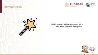 Rompehielos
¿Qué tipos de trabajos se crearon por el
uso de los teléfonos inteligentes?
 