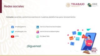 Consulta vacantes y próximos eventos en nuestras plataformas para reclutamiento:
¡Síguenos!
Redes sociales
empleogobmx
empleogob_mx
STPS
Servicio Nacional de Empleo
55 3848 7919
servicionacionaldeempleo
 