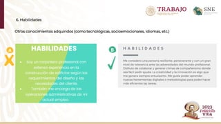 6. Habilidades
Otros conocimientos adquiridos (como tecnológicas, socioemocionales, idiomas, etc.)
B
A
 