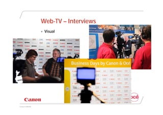 Web-TV – Interviews
                 Visual




Canon @ DRUPA
 