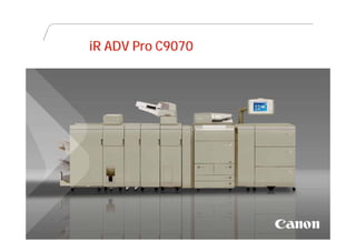 iR ADV Pro C9070




CCH_DRUPA2012 – Plans / Confidential R2
 