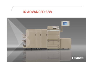 iR ADVANCED S/W




CCH_DRUPA2012 – Plans / Confidential R2
 