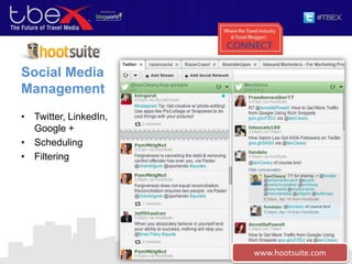 Social Media
Management
• Twitter, LinkedIn,
Google +
• Scheduling
• Filtering
www.hootsuite.com
 