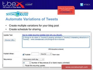 Automate Variations of Tweets
• Create multiple variations for your blog post
• Create schedule for sharing
www.socialoomph.com
 
