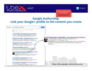 Google Authorship:
Link your Google+ proﬁle to the content you create
28h-ps://plus.google.com/authorship(
 